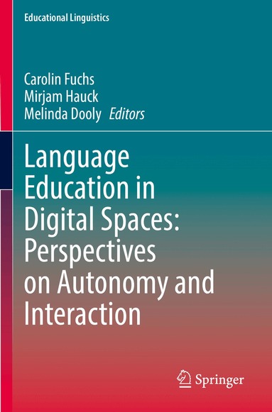 Carolin Fuchs, Mirjam Hauck, Melinda Dooly - Language Education in Digital Spaces: Perspectives on Autonomy and Interaction, Häftad
