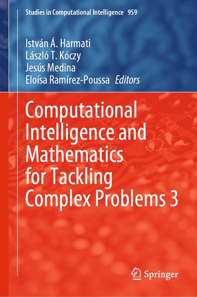 István Á. Harmati, László T. Kóczy, Jesús Medina, Eloísa Ramírez-Poussa - Computational Intelligence and Mathematics for Tackling Complex Problems 3, Inbunden