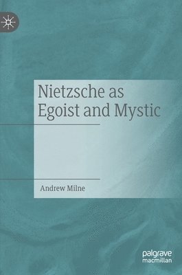 Nietzsche as Egoist and Mystic 1