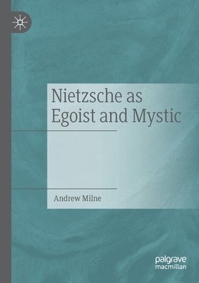 Nietzsche as Egoist and Mystic 1