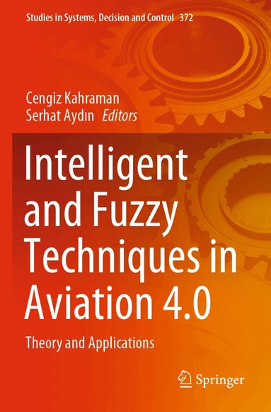 Cengiz Kahraman, Serhat Aydın - Intelligent and Fuzzy Techniques in Aviation 4.0, Häftad