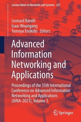 Leonard Barolli, Isaac Woungang, Tomoya Enokido - Advanced Information Networking and Applications, Häftad