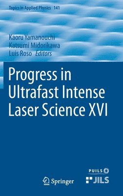 Progress in Ultrafast Intense Laser Science XVI 1