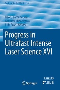 bokomslag Progress in Ultrafast Intense Laser Science XVI