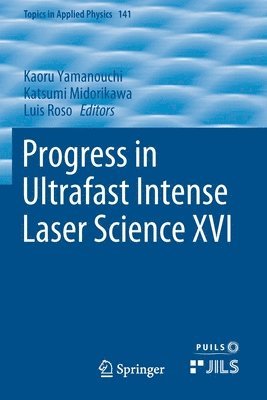 Progress in Ultrafast Intense Laser Science XVI 1