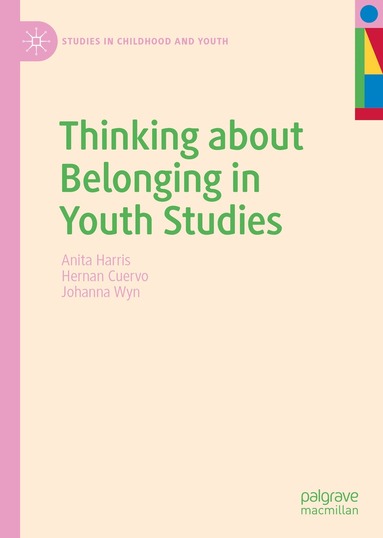 Anita Harris, Hernan Cuervo, Johanna Wyn - Thinking about Belonging in Youth Studies, Inbunden