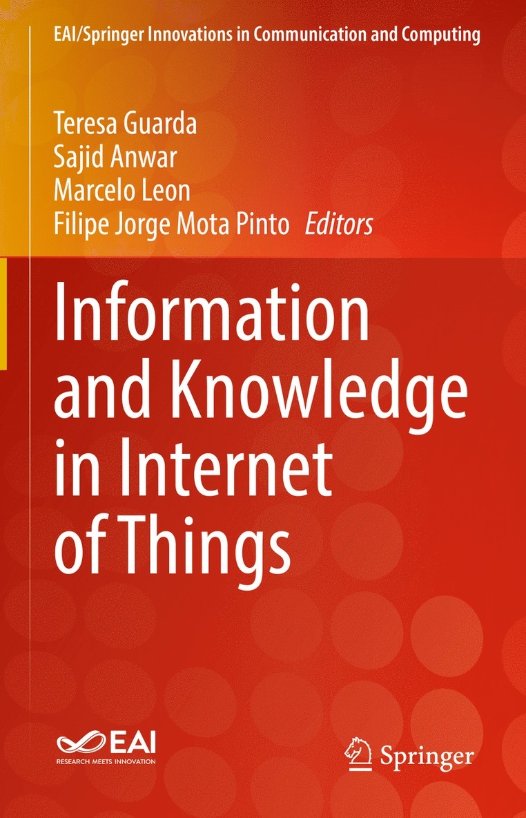 Teresa Guarda, Sajid Anwar, Marcelo Leon, Filipe Jorge Mota Pinto - Information and Knowledge in Internet of Things, Inbunden