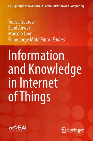 Teresa Guarda, Sajid Anwar, Marcelo Leon, Filipe Jorge Mota Pinto - Information and Knowledge in Internet of Things, Häftad