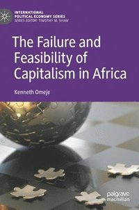 bokomslag The Failure and Feasibility of Capitalism in Africa