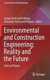 bokomslag Environmental and Construction Engineering: Reality and the Future