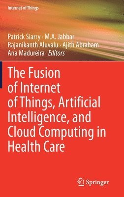 The Fusion of Internet of Things, Artificial Intelligence, and Cloud Computing in Health Care 1
