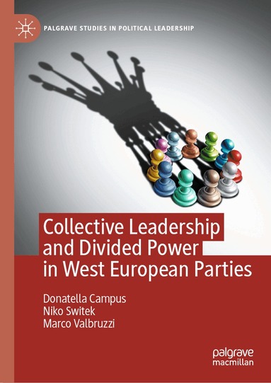 Donatella Campus, Niko Switek, Marco Valbruzzi - Collective Leadership and Divided Power in West European Parties, Inbunden