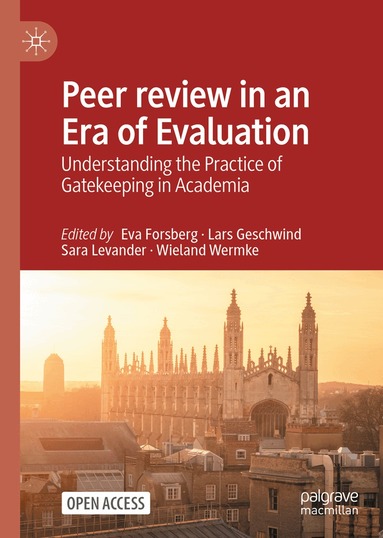Eva Forsberg, Lars Geschwind, Sara Levander, Wieland Wermke - Peer review in an Era of Evaluation, Inbunden