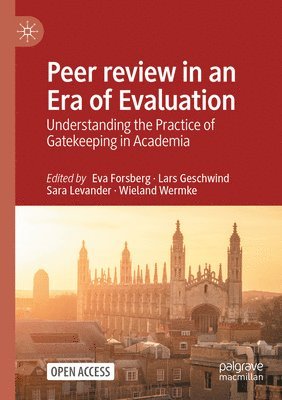 Eva Forsberg, Lars Geschwind, Sara Levander - Peer review in an Era of Evaluation, Häftad