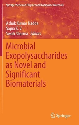 Ashok Kumar Nadda, Sajna K. V., Swati Sharma - Microbial Exopolysaccharides as Novel and Significant Biomaterials, Inbunden