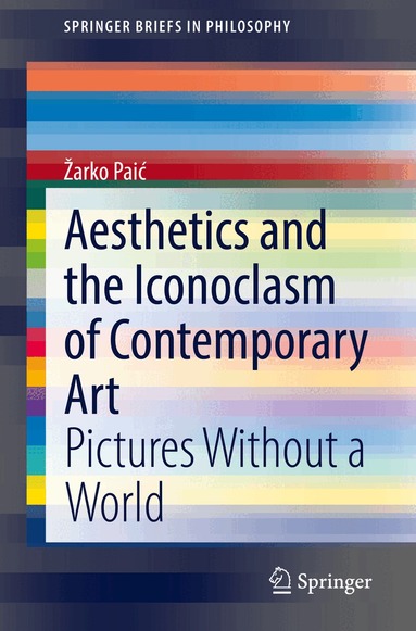 Žarko Paić - Aesthetics and the Iconoclasm of Contemporary Art, Häftad