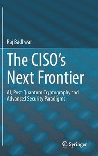 bokomslag The CISOs Next Frontier