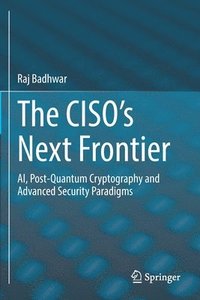 bokomslag The CISOs Next Frontier