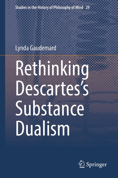 Lynda Gaudemard - Rethinking Descartes’s Substance Dualism, Inbunden