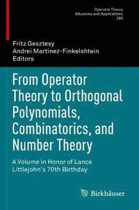 bokomslag From Operator Theory to Orthogonal Polynomials, Combinatorics, and Number Theory