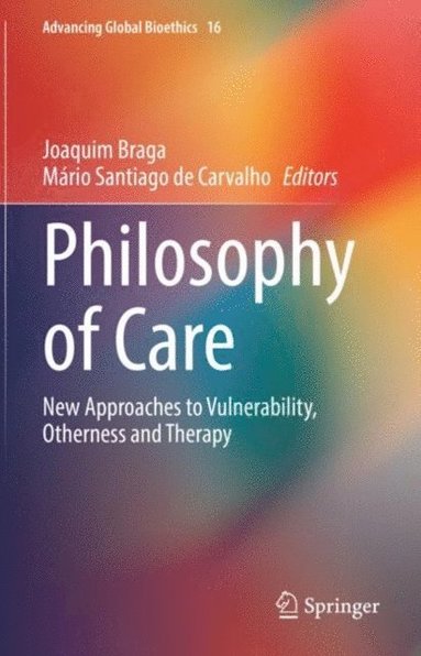 Joaquim Braga, Mário Santiago de Carvalho - Philosophy of Care: New Approaches to Vulnerability, Otherness and Therapy, Häftad
