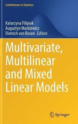 Katarzyna Filipiak, Augustyn Markiewicz, Dietrich von Rosen, Dietrich von Rosen - Multivariate, Multilinear and Mixed Linear Models, Inbunden