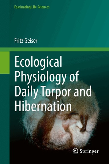 Fritz Geiser - Ecological Physiology of Daily Torpor and Hibernation, Inbunden