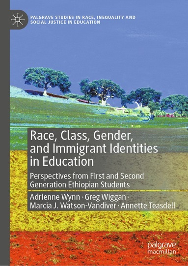 Adrienne Wynn, Greg Wiggan, Marcia J. Watson-Vandiver, Annette Teasdell - Race, Class, Gender, and Immigrant Identities in Education, Inbunden