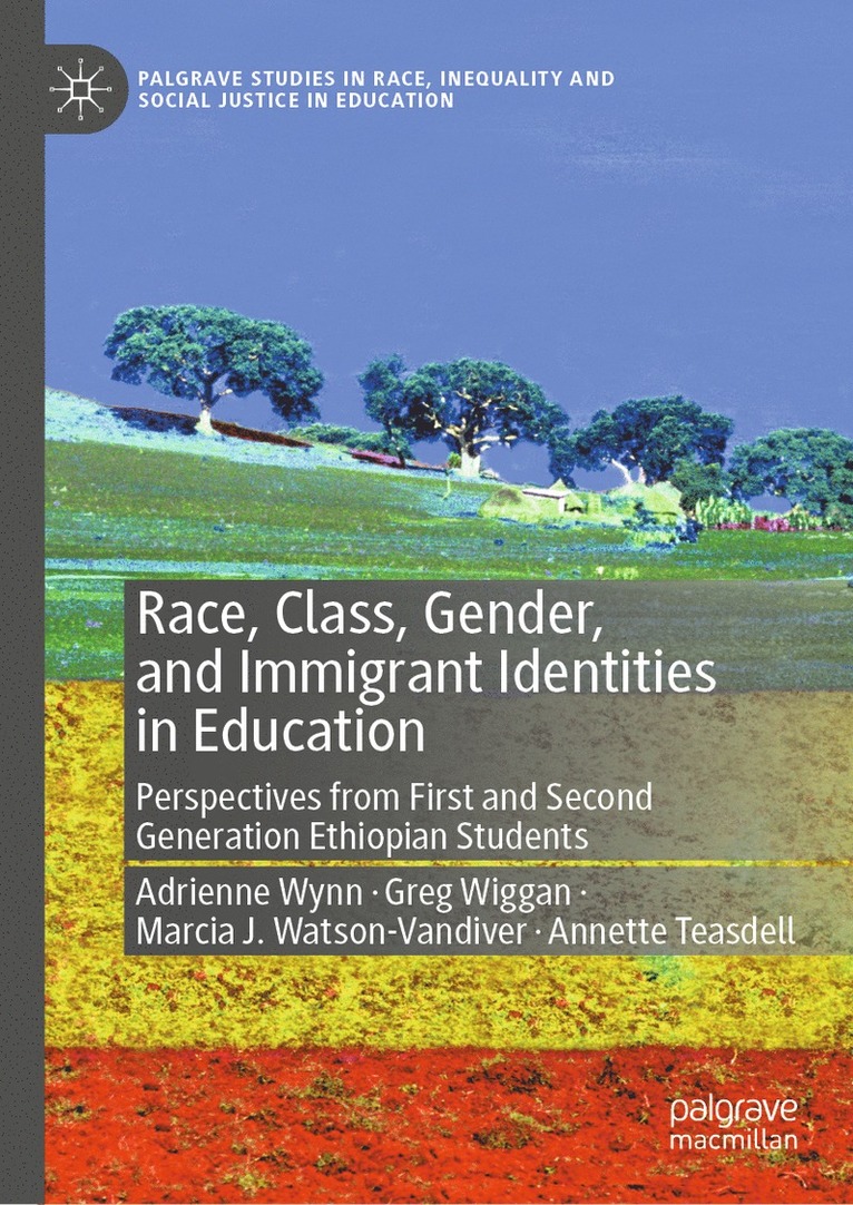 Adrienne Wynn, Greg Wiggan, Marcia J. Watson-Vandiver, Annette Teasdell - Race, Class, Gender, and Immigrant Identities in Education, Inbunden