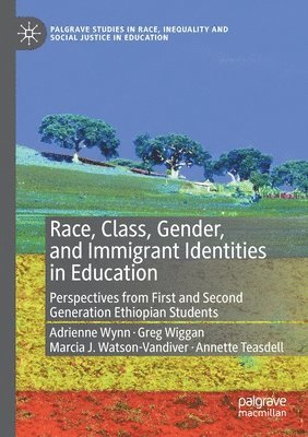 bokomslag Race, Class, Gender, and Immigrant Identities in Education