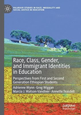 Race, Class, Gender, and Immigrant Identities in Education 1