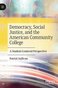 bokomslag Democracy, Social Justice, and the American Community College