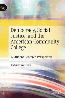 bokomslag Democracy, Social Justice, and the American Community College