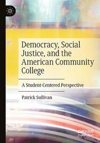 bokomslag Democracy, Social Justice, and the American Community College