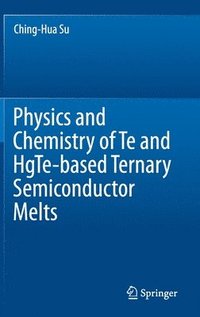 bokomslag Physics and Chemistry of Te and HgTe-based Ternary Semiconductor Melts