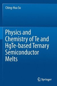 bokomslag Physics and Chemistry of Te and HgTe-based Ternary Semiconductor Melts