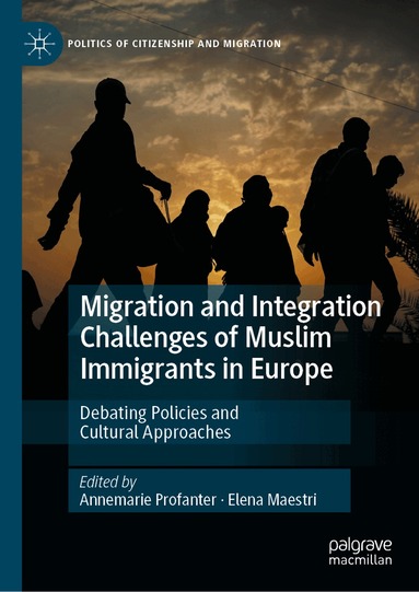 Annemarie Profanter, Elena Maestri - Migration and Integration Challenges of Muslim Immigrants in Europe, Inbunden