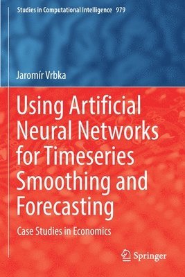 Jaromír Vrbka, Jaromir Vrbka, Jaromír - Using Artificial Neural Networks for Timeseries Smoothing and Forecasting, Häftad