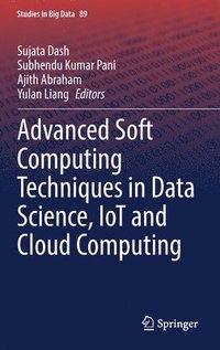 bokomslag Advanced Soft Computing Techniques in Data Science, IoT and Cloud Computing