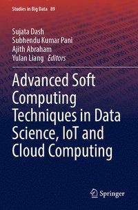 bokomslag Advanced Soft Computing Techniques in Data Science, IoT and Cloud Computing