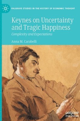 bokomslag Keynes on Uncertainty and Tragic Happiness