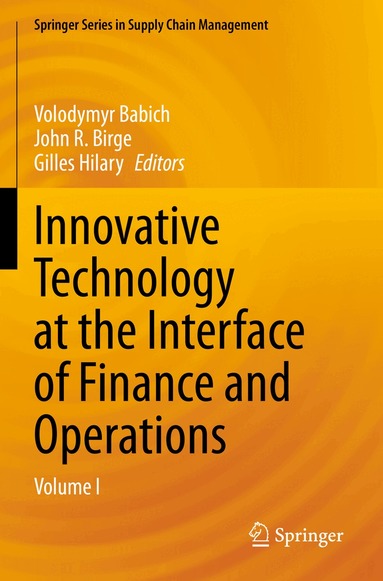 Volodymyr Babich, John R. Birge, Gilles Hilary - Innovative Technology at the Interface of Finance and Operations, Häftad