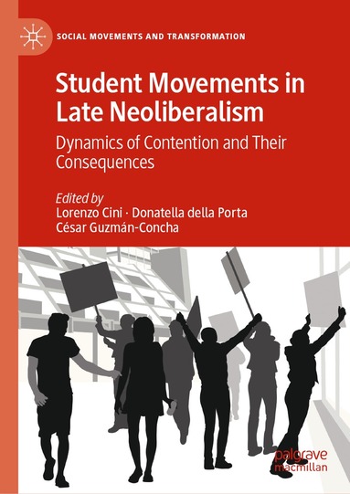 Lorenzo Cini, Donatella della Porta, César Guzmán-Concha - Student Movements in Late Neoliberalism, Inbunden