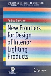 bokomslag New Frontiers for Design of Interior Lighting Products