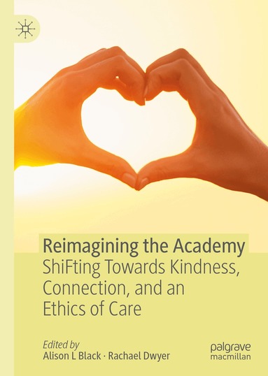 Alison L Black, Rachael Dwyer - Reimagining the Academy, Inbunden