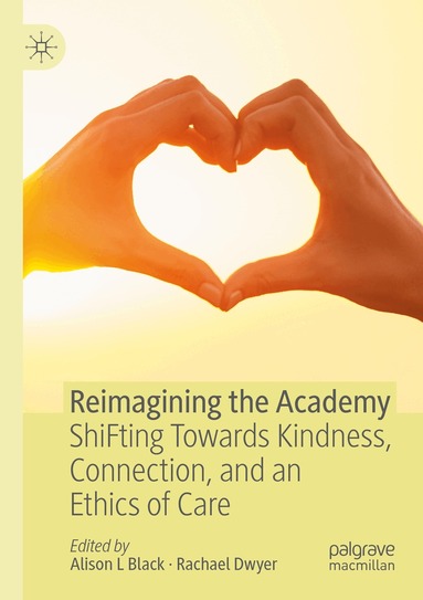 Alison L Black, Rachael Dwyer - Reimagining the Academy, Häftad
