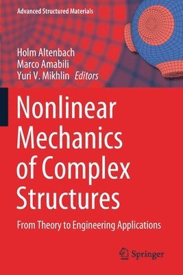 Holm Altenbach, Marco Amabili, Yuri V. Mikhlin - Nonlinear Mechanics of Complex Structures, Häftad