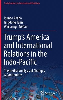 bokomslag Trumps America and International Relations in the Indo-Pacific