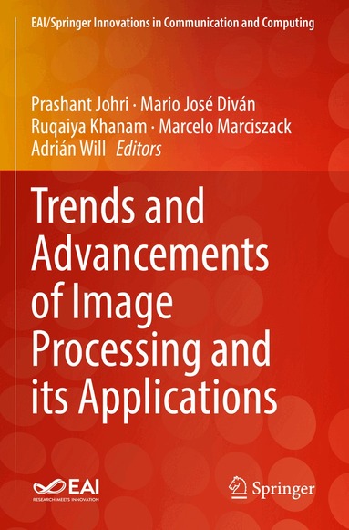 Prashant Johri, Mario José Diván, Ruqaiya Khanam, Marcelo Marciszack, Adrián Will - Trends and Advancements of Image Processing and Its Applications, Häftad
