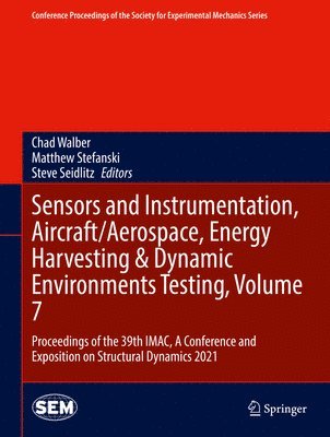 bokomslag Sensors and Instrumentation, Aircraft/Aerospace, Energy Harvesting & Dynamic Environments Testing, Volume 7